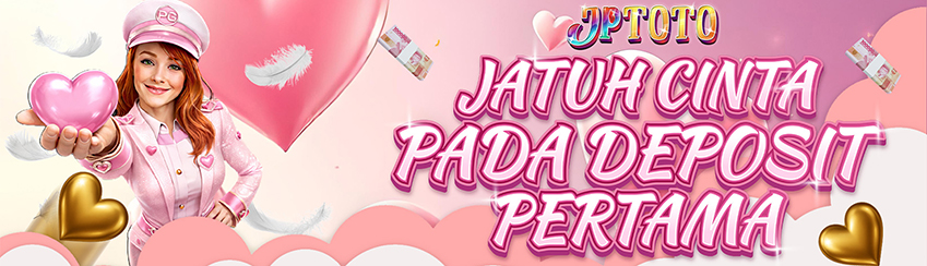 JATUH HATI PADA DEPOSIT PERTAMA